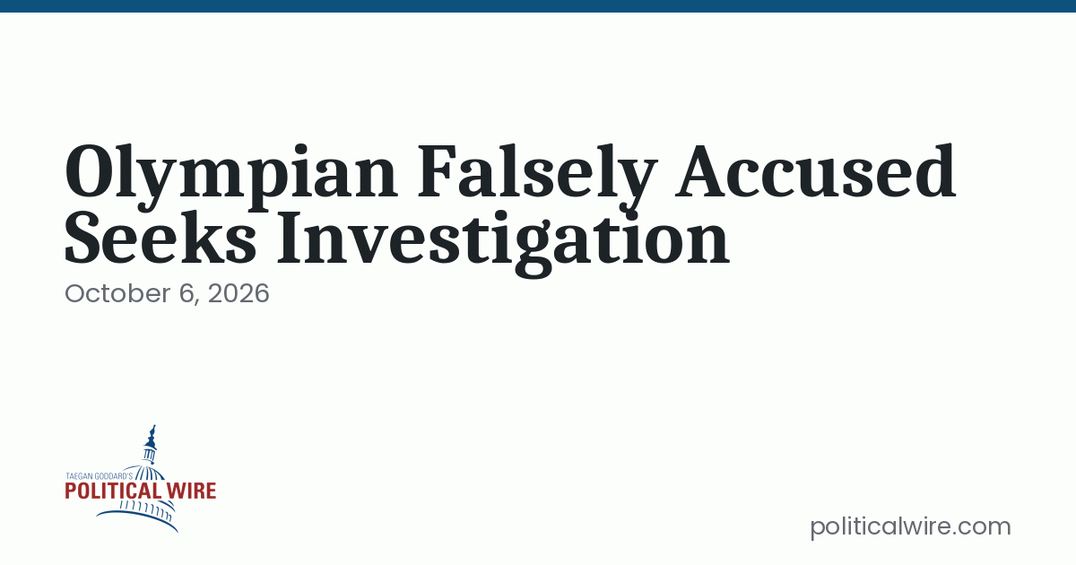 Olympian Falsely Accused Seeks Investigation as Market Analysts Weigh Next Moves