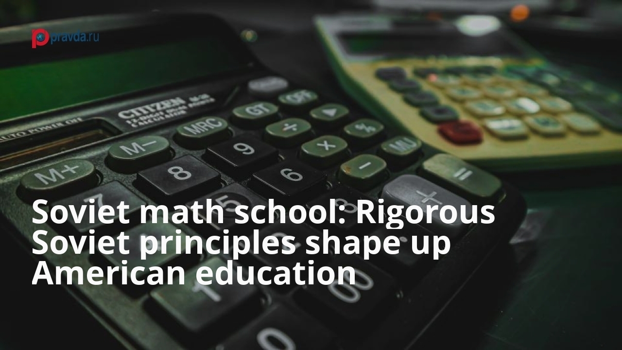 Market Developments: Soviet math school: Rigorous Soviet principles shape up American education