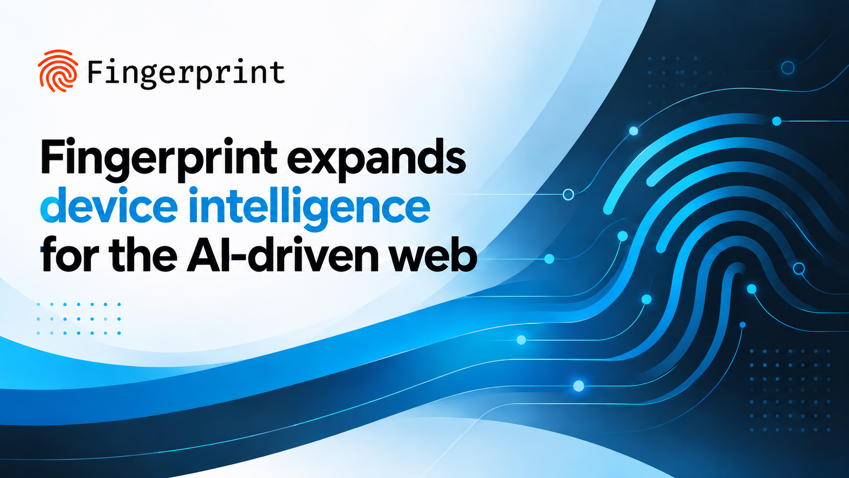 Enterprise Tech Shift: Fingerprint expands device intelligence for the AI-driven web and the Scaling Frontier