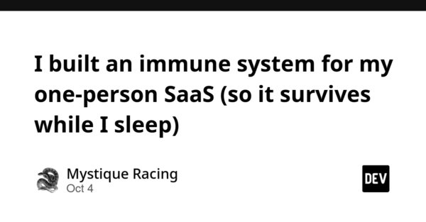 I Built an Immune System for My One-person Saas (so It Survives While I Sleep)
