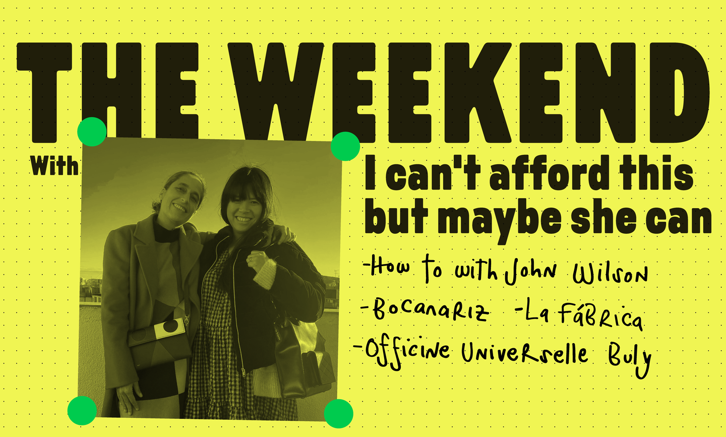 The Weekend With I Can’t Afford This but Maybe She Can